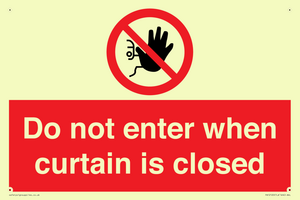 Do not enter when curtain is closed